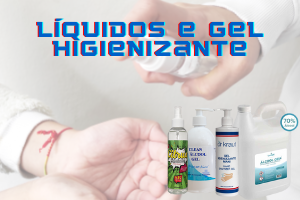 Líquidos e Gel Higienizante