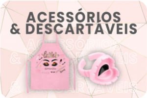 Acessórios e Descartáveis