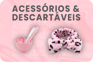 Acessórios e Descartáveis