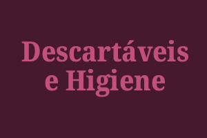 Descartáveis e Higiene