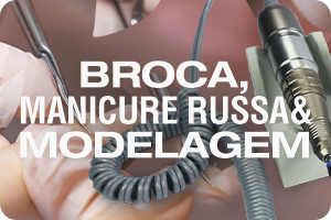 Broca, Manicure Russa e Modelagem