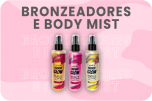 Bronzeadores e Body Mist