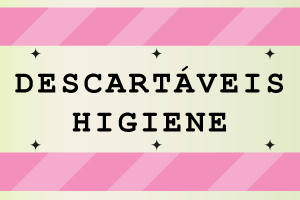 Descartáveis e Higiene