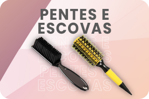 Escovas e Pentes