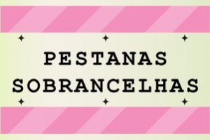 Pestanas e Sobrancelhas