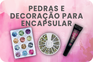 Pedras e Decoração para Encapsular